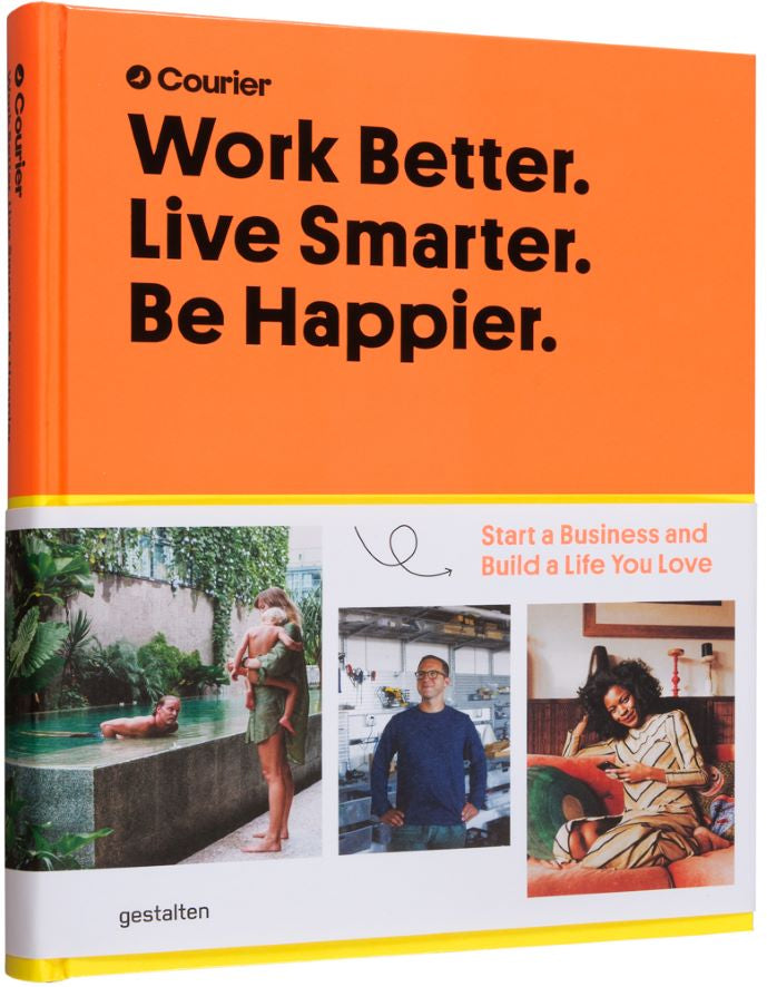 Koffietafelboek Work Better. Live Smarter. Be Happier van Courier, Jeff Taylor, Daniel Giacopelli & Gestalten