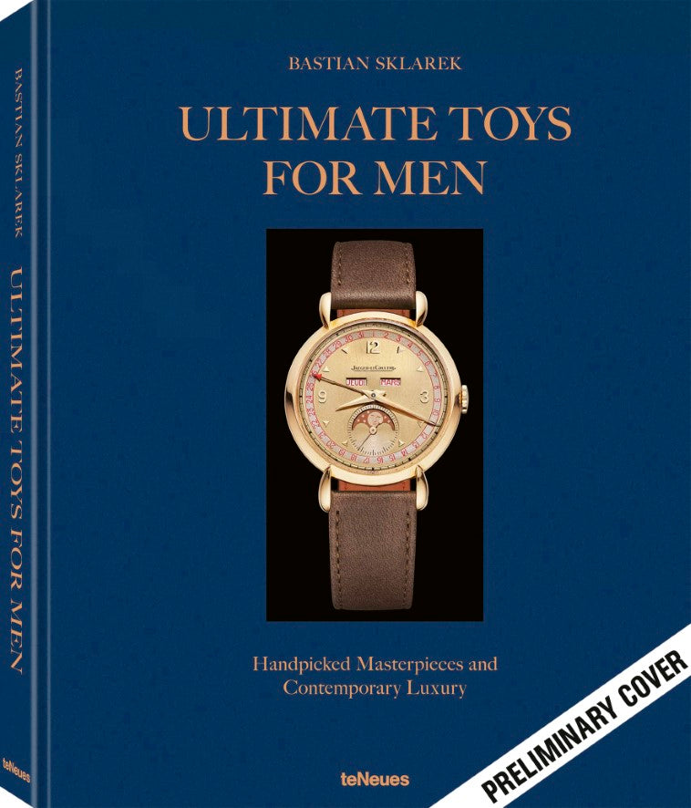 Ultimate Toys for Men, Handpicked Masterpieces and Contemporary Luxury
