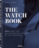 Koffietafelboek The Watch Book Oris, and the Watchmaking History of Switzerland van Gisbert L Brunner