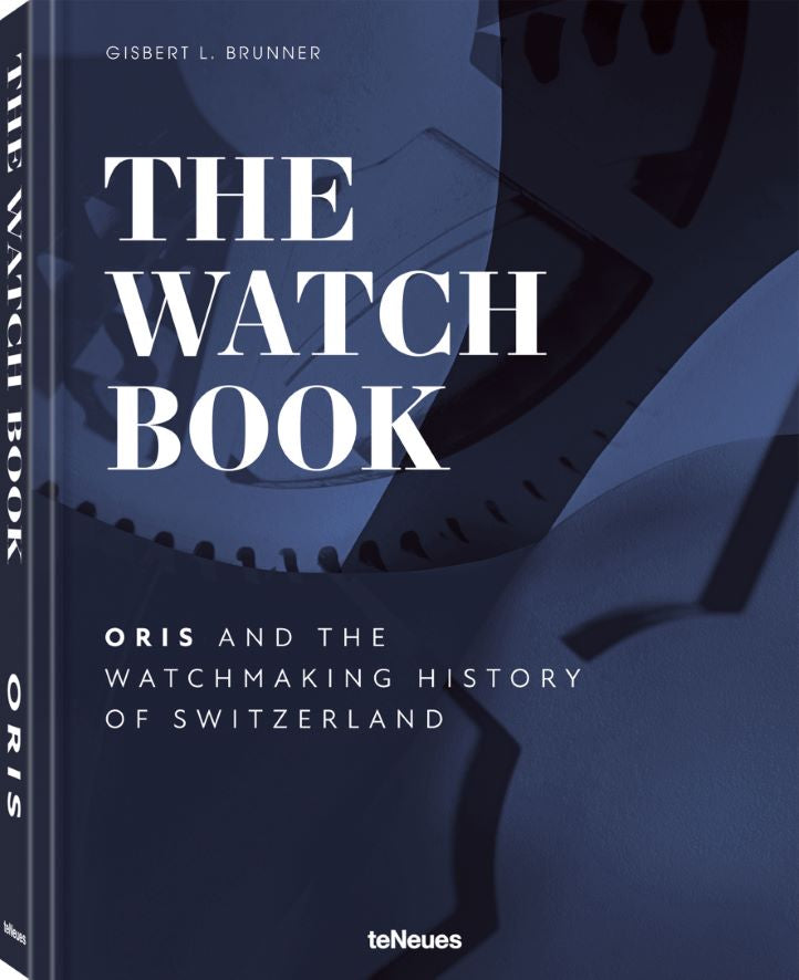 Koffietafelboek The Watch Book Oris, and the Watchmaking History of Switzerland van Gisbert L Brunner