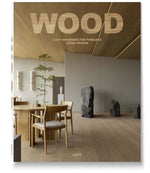 Wood, Cozy Interiors for Timeless Living Spaces van uitgever Loft Publications